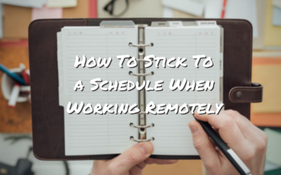 How To Stick To A Schedule When Working Remotely