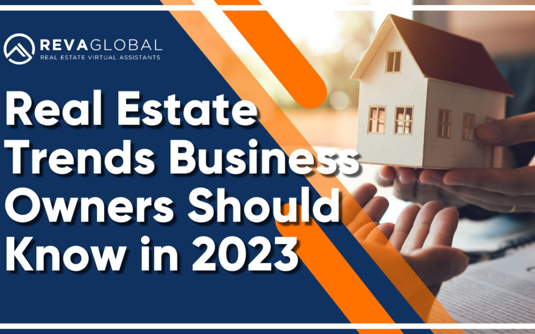 Real Estate Trends Business Owners Must Know About in 2023