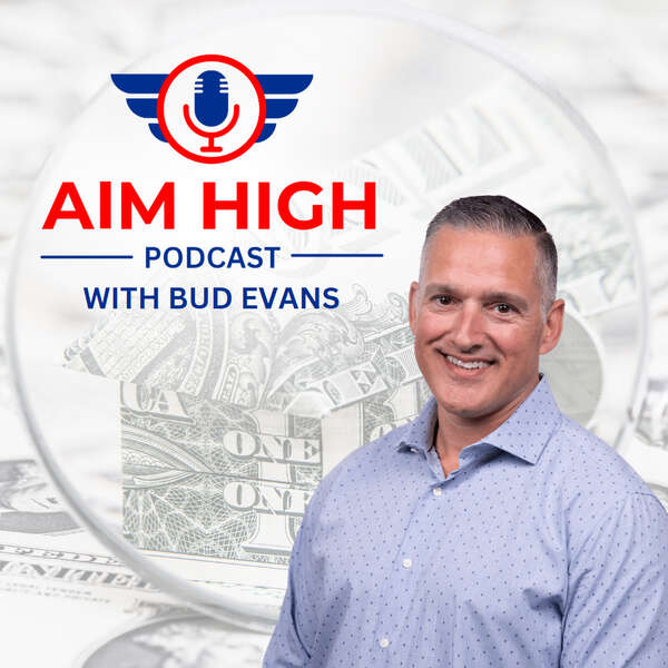 The Aim High Podcast with Bud Evans