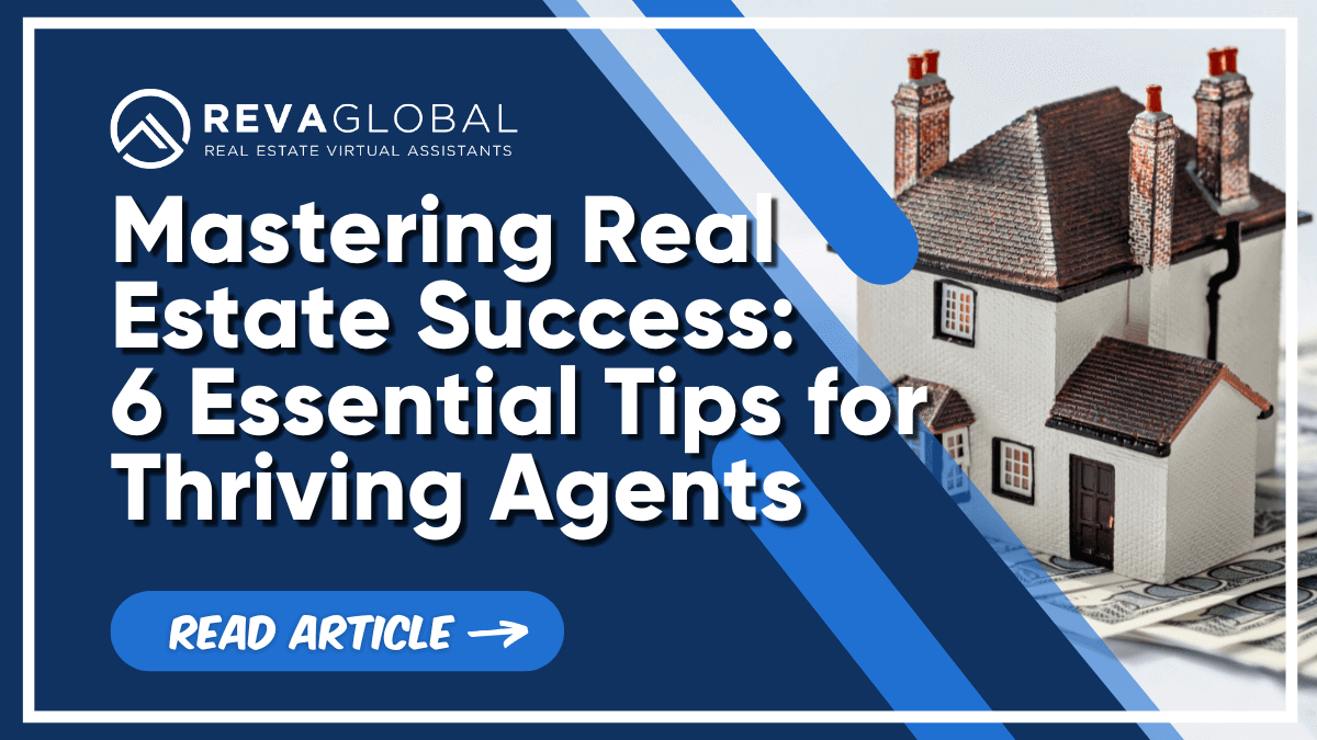 Master Real Estate Success: 6 Essential Tips for Thriving Agents