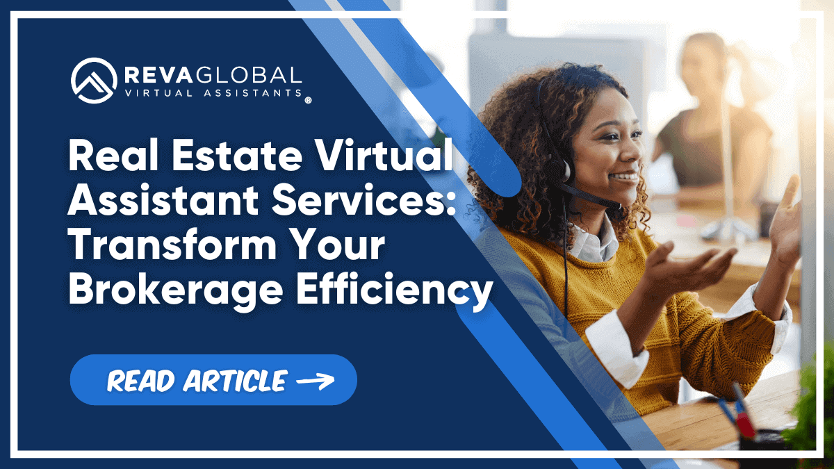 Real Estate Virtual Assistant Services: Why Your Brokerage Needs Them Real Estate Virtual Assistant Services: Why Your Brokerage Needs Them