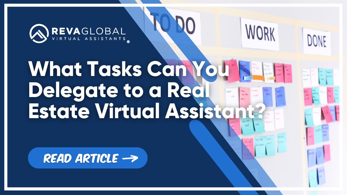 What Tasks Can You Delegate to a Real Estate Virtual Assistant? What Tasks Can You Delegate to a Real Estate Virtual Assistant?