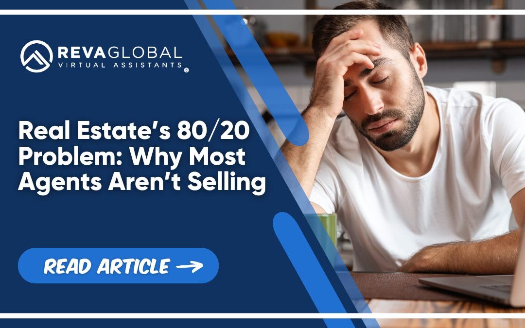 Real Estate’s 80/20 Problem: Why Most Agents Aren’t Selling