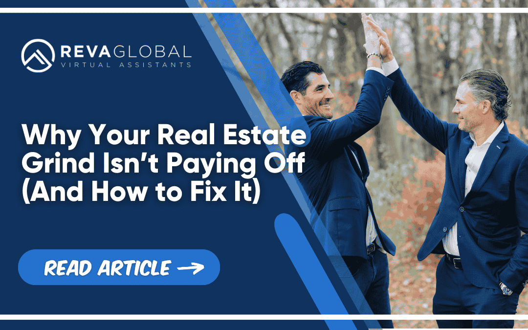 Why Your Real Estate Grind Isn’t Paying Off (And How to Fix It)